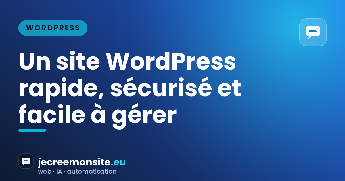 Un site WordPress rapide, sécurisé et facile à gérer