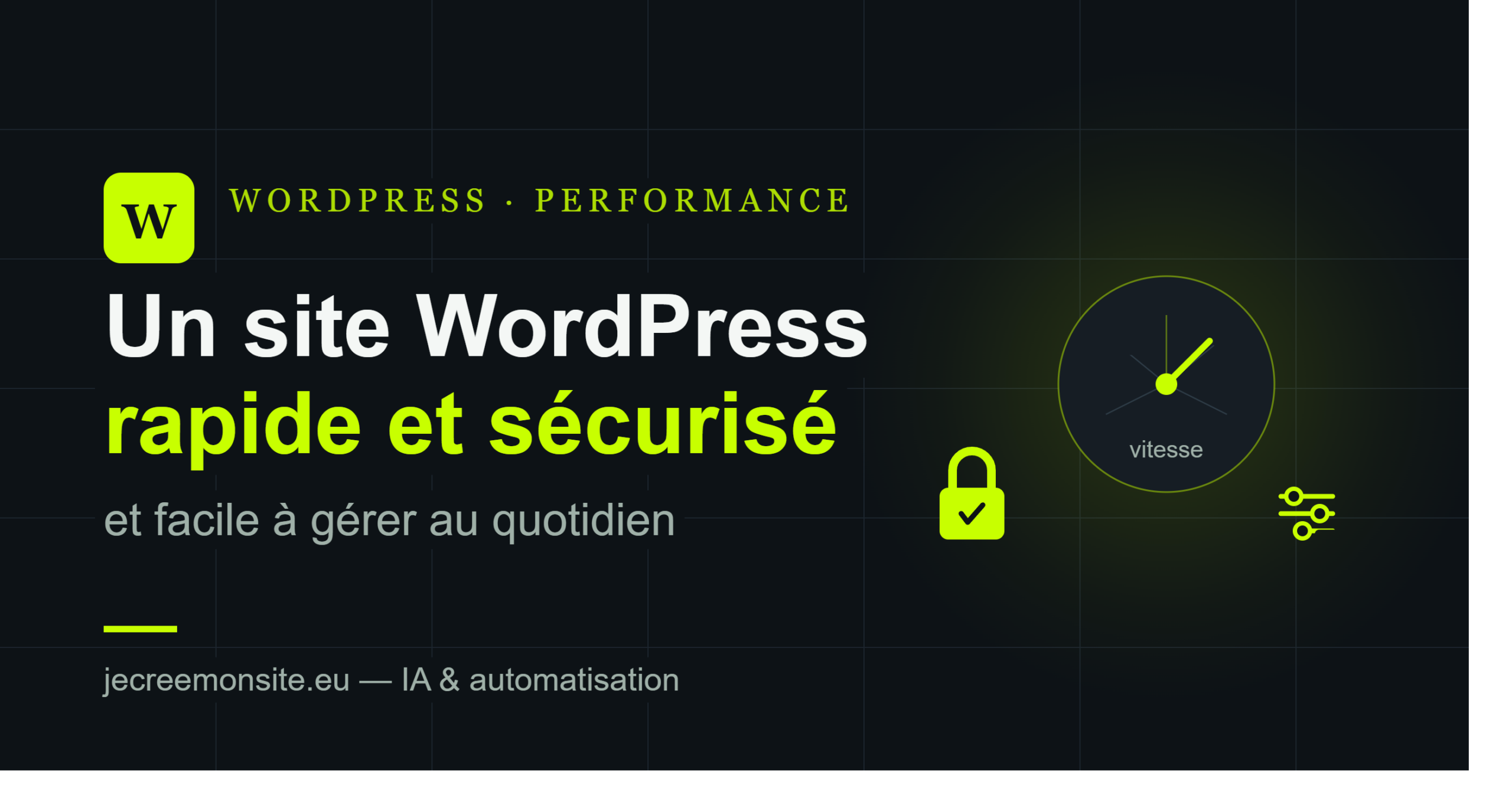 Un site WordPress rapide, sécurisé et facile à gérer