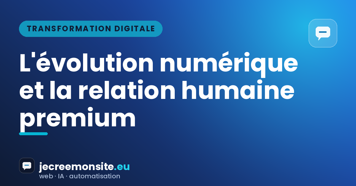 L’Évolution Numérique et la Relation Humaine Premium : Quel Impact sur Votre Entreprise ?