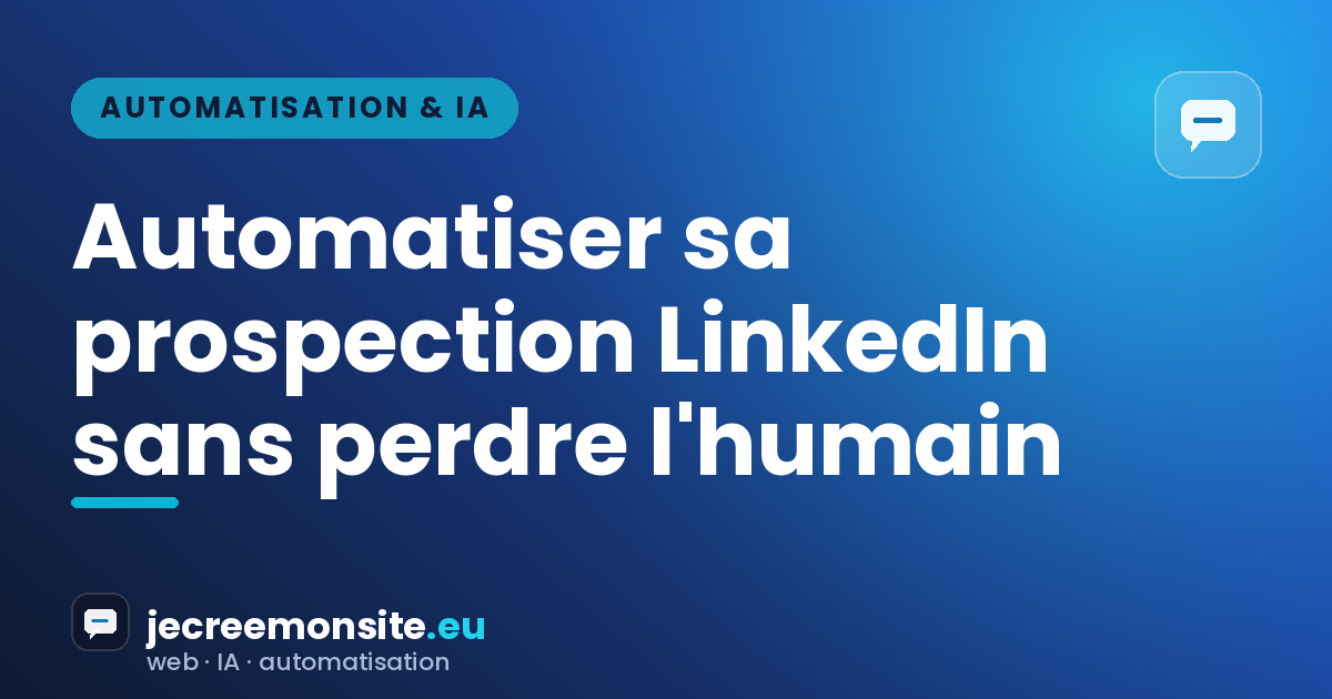 Comment automatiser la recherche de clients sur LinkedIn (sans perdre l’humain)