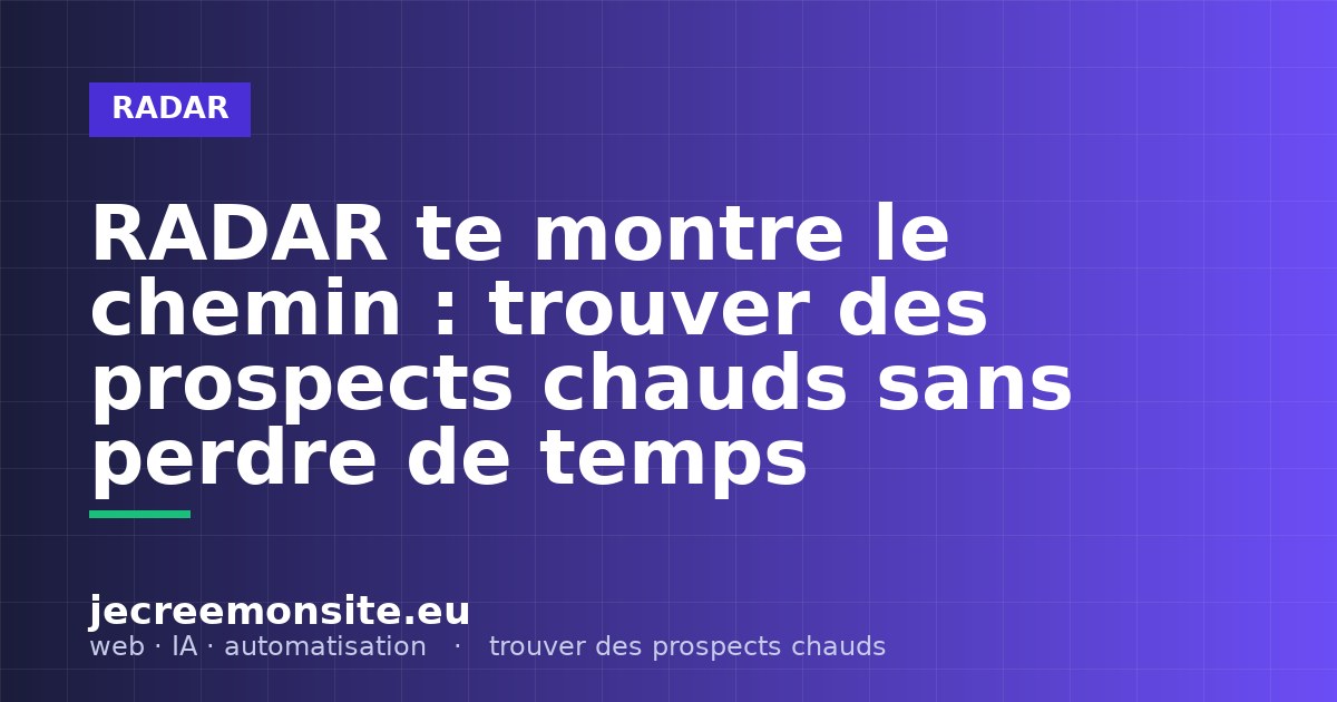 RADAR te montre le chemin : trouver des prospects chauds sans perdre de temps
